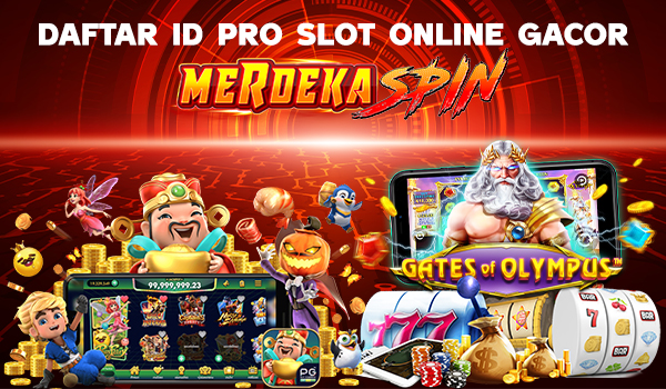 MERDEKASPIN DAFTAR ID PRO SLOT ONLINE GACOR